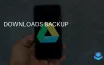 Android добавляет автоматическое резервное копирование загрузок