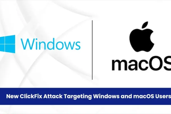 ClickFix усилил атаку на пользователей Windows и macOS