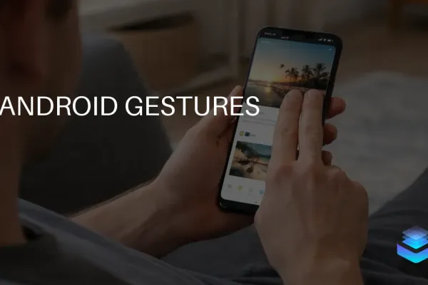Новые жесты Android упрощают навигацию
